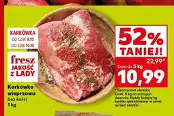 Kaufland Karkówka wieprzowa bez kości oferta