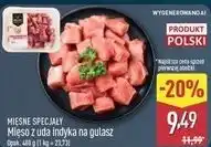 ALDI Mięsne Specjały Mięso z uda indyka na gulasz oferta
