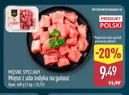 ALDI Mięso z uda indyka na gulasz Mięsne Specjały oferta