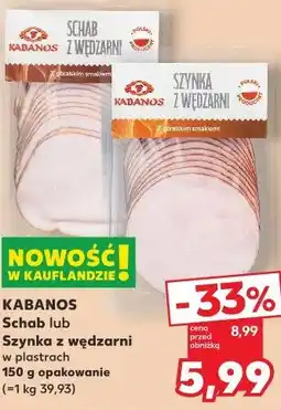 Kaufland Schab lub Szynka z wędzarni w plastrach Kabanos oferta