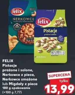 Kaufland FELIX Pistacje prażone i solone, Nerkowce z pieca, Nerkowce smażone lub Migdały z pieca oferta