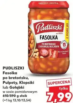 Kaufland Pudliszki Fasolka po bretońsku, Pulpety, Klopsiki lub Gołąbki w sosie pomidorowym 610/590 g oferta