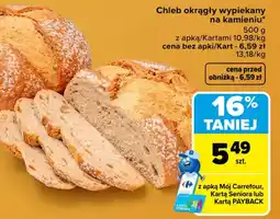 Carrefour Market Chleb okrągły wypiekany na kamieniu oferta