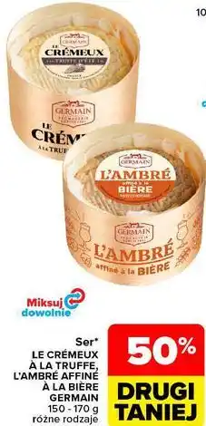 Carrefour Ser Le Crémeux à la Truffe, L'Ambre Affiné à la Bière Germain oferta