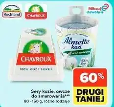 Carrefour Market Sery kozie, owcze do smarowania CHAVROUX, HOCHLAND, ALMETTE 80-150 g, różne rodzaje oferta
