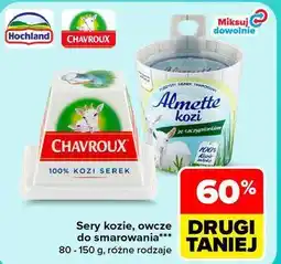 Carrefour Sery kozie, owcze do smarowania CHAVROUX, HOCHLAND, ALMETTE 80-150 g, różne rodzaje oferta
