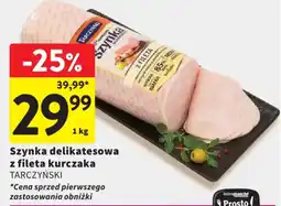 Intermarche Szynka delikatesowa z fileta kurczaka TARCZYŃSKI oferta