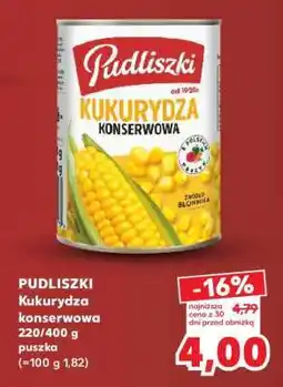 Kaufland PUDLISZKI Kukurydza konserwowa 220/400 g puszka oferta