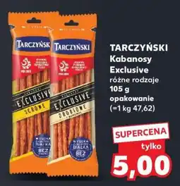 Kaufland TARCZYŃSKI Kabanosy Exclusive oferta