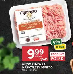 Stokrotka Mięso na kotlety z indyka O!mięso oferta