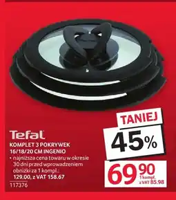 Selgros Komplet 3 pokrywek 16/18/20 cm Ingenio Tefal oferta