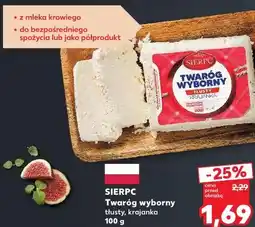 Kaufland SIERPC Twaróg wyborny tłusty, krajanka oferta