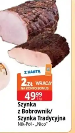 E.Leclerc Szynka z Bobrownik/ Szynka Tradycyjna Nik-Pol - „Nico” oferta