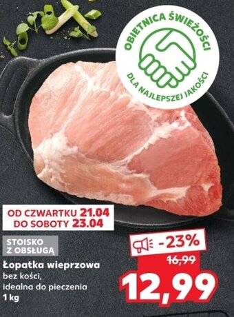 Kaufland Łopatka wieprzowa bez kości 1kg oferta