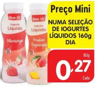 Minipreço Numa seleção de Iogurtes Líquidos 160g DIA promoção
