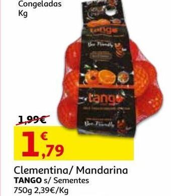 Auchan Clementina/mandarina tango:sem sementes 750 g promoção