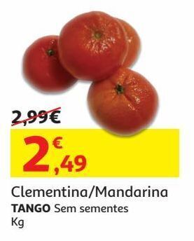 Auchan Clementina/mandarina tango:sem sementes kg promoção