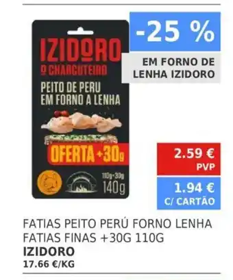 Minipreço Izidoro Fatias Peito Perú Forno Lenha Fatias Finas + 30G 110G promoção