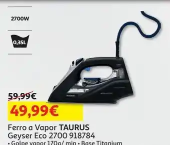 Ferro a vapor taurus:geyser eco 2700 918784