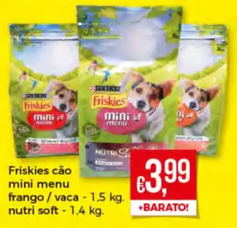 Bolama Friskies Cão Mini Menu Frango/Vaca - 1,5Kg/Nutri Soft - 1,4Kg promoção
