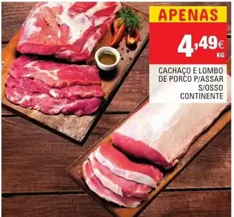 Continente Cachaço de Lompo de Porko P/Assar S/Osso Continente promoção