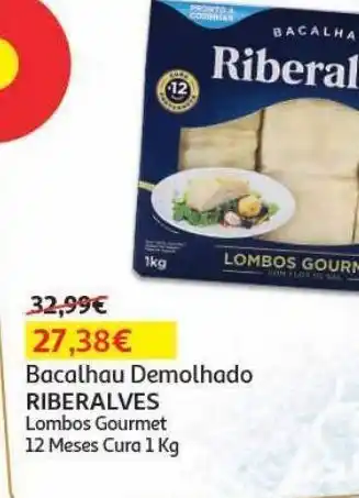 Bacalhau demolhado riberalves lombos gourm.12 m cura msc 1kg