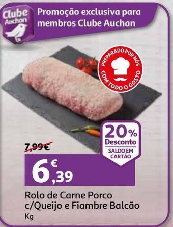 Auchan Rolo de carne porco c/queijo e fiambre balcao kg promoção