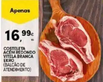 Continente Costeleta Acem Redondo Vitela branca Ekro 1kg promoção