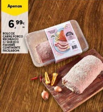 Continente Rolo de Carne Porco recheado c/ Queijo e Fiambre Continente Facil&Bom promoção