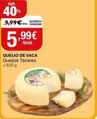 Intermarché Queijo de Vaca Queijos Tavares 800g promoção