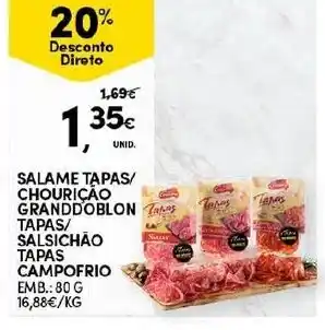 Continente Salame Tapas/ Chourição Granddoblon Tapas/ Salsichão Tapas Campofrio 80g promoção
