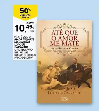 Continente Até Que O Amor Me Mate Maria Joao Lopo de Carvalho Oficina Livro promoção