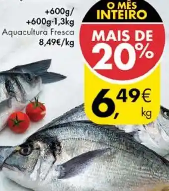 Pingo Doce Dourada/Robalo Aquacultura Fresca +600g/+600g-1,3kg promoção