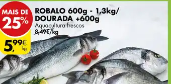 Pingo Doce Robalo 600g - 1,3kg/ Dourada +600g promoção