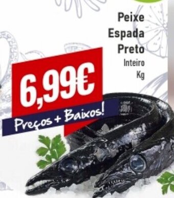 Belita Peixe Espada Preto Inteiro kg promoção