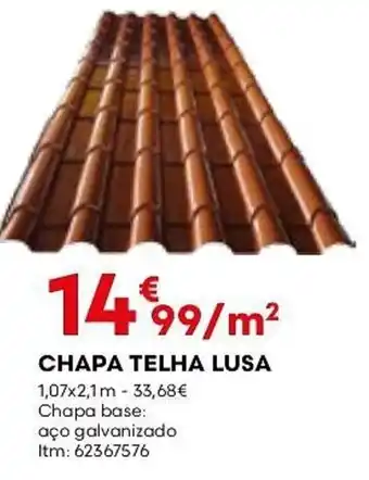 Bricomarché CHAPA TELHA LUSA 1,07x2,1 m - 33,68€ Chapa base: promoção