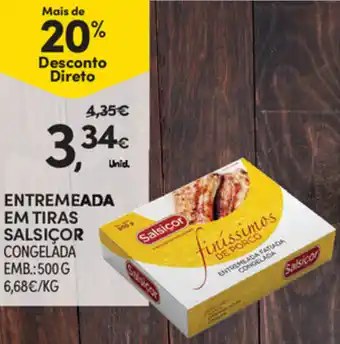 Continente Entremeada Em tiras Salsiçor 500g promoção