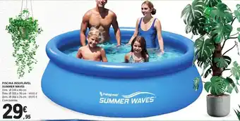 PISCINA INSUFLÁVEL SUMMER WAVES Dim.: Ø 244 x 66 cm Dim.: Ø 305 x 76 cm - 49,95 € Dim.: Ø 366 x 76 cm - 89,95 € Com bomba