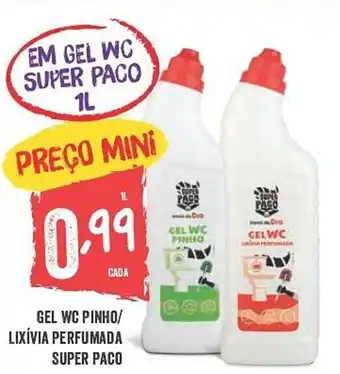 Minipreço GEL WC PINHO/ LIXÍVIA PERFUMADA SUPER PACO promoção