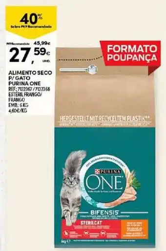 Continente ALIMENTO SECO P/ GATO PURINA ONE REF: 7132367/7132368 ESTERIL FRANGO/ promoção
