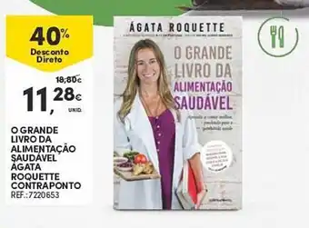 Continente O GRANDE LIVRO DA ALIMENTAÇÃO ŞAUDÁVEL AGATA ROQUETTE CONTRAPONTO REF.:7220653 promoção