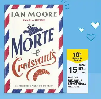 Continente MORTE E CROISSANTS IAN MOORE PORTO EDITORA REF.: 7757175 promoção