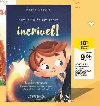 Continente PORQUE TU ÉS UM RAPAZ INCRÍVEL MARIA GARCIA PRESENÇA REF.: 7649899 promoção