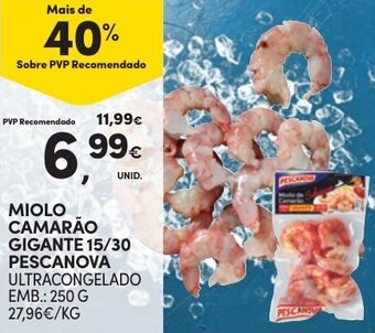 Continente MIOLO CAMARÃO GIGANTE 15/30 PESCANOVA ULTRACONGELADO EMB.: 250 G promoção