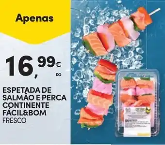 Continente ESPETADA DE SALMÃO E PERCA CONTINENTE FACIL&BOM FRESCO promoção