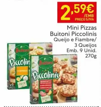 Mini Pizzas Buitoni Piccolinis Queijo e Fiambre/ 3 Queijos Emb. 9 Unid.