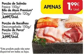 Porção de Salmão 150g, Befe de Atum Premium 120g, Porção de Bacalhau 150g, Porção de Perca 150g