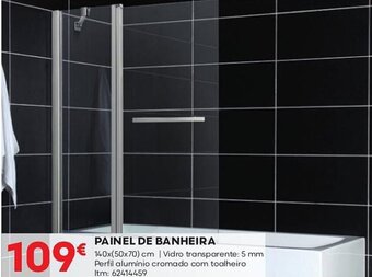 Bricomarché PAINEL DE BANHEIRA 140x(50x70) cm | Vidro transparente: 5 mm Perfil alumínio cromado com toalheiro Itm: 62414459 promoção