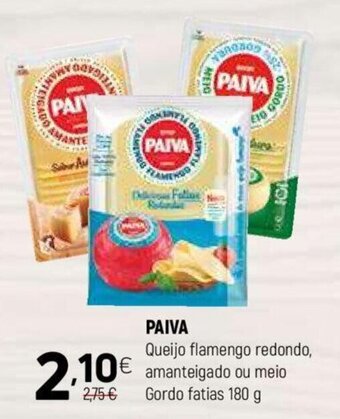 PAIVA Queijo flamengo redondo, amanteigado ou meio Gordo fatias 180 g