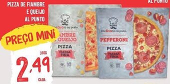 Minipreço PIZZA DE FIAMBRE E QUEIJO AL PUNTO promoção